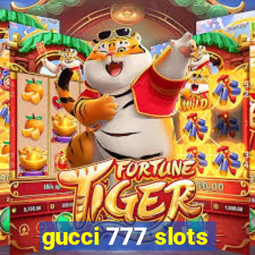 gucci 777 slots